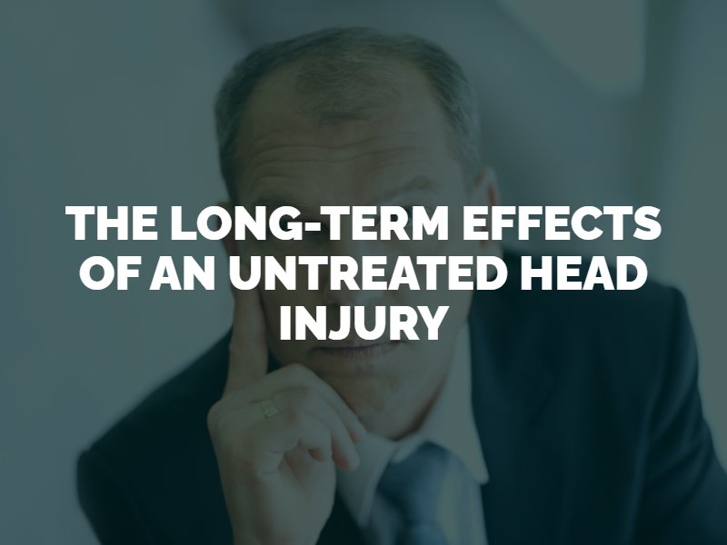 long-term effects of untreated head injuries