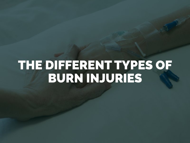 The Different Types of Burn Injuries