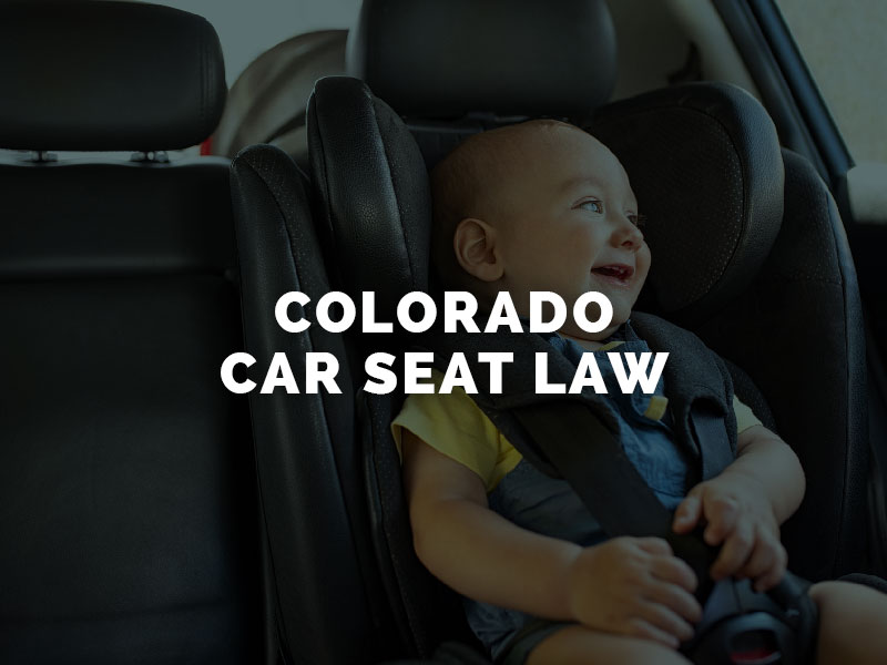 Colorado Car Seat Law, What Are The Legal Requirements For Child Car Seats