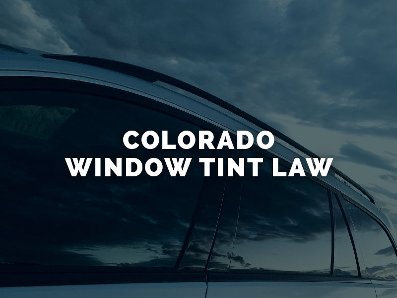 Are Tinted Windows Legal in Colorado 