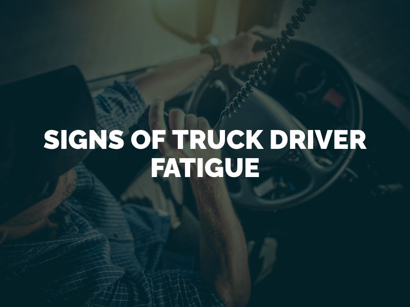 Signs of Truck Driver Fatigue