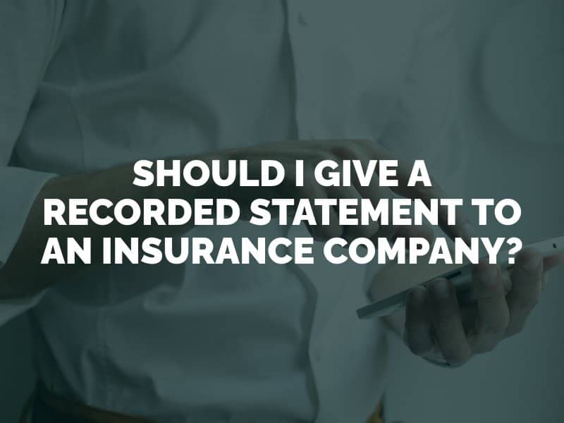 Should I Give a Recorded Statement to an Insurance Company?