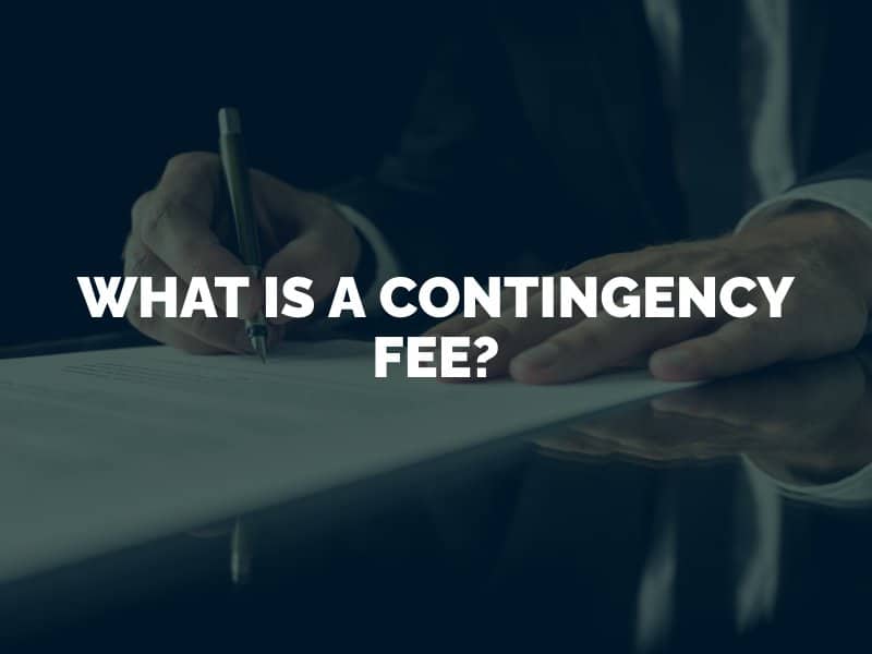 What Is a Contingency Fee?