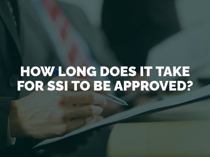 How Long Does it Take for SSI To Be Approved?