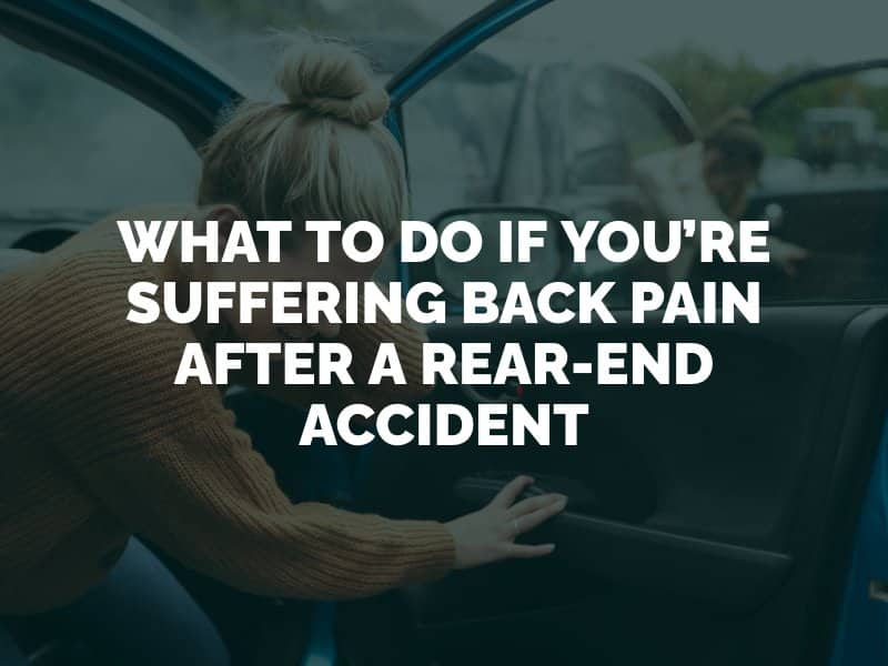 What to Do if You’re Suffering Back Pain After a Rear-End Accident