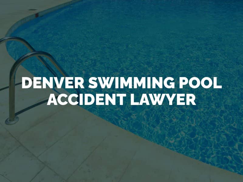 Denver Swimming Pool Accident Lawyer