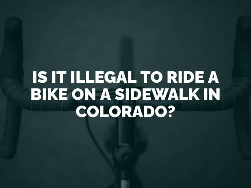 Is It Illegal to Ride a Bike on a Sidewalk in Colorado?