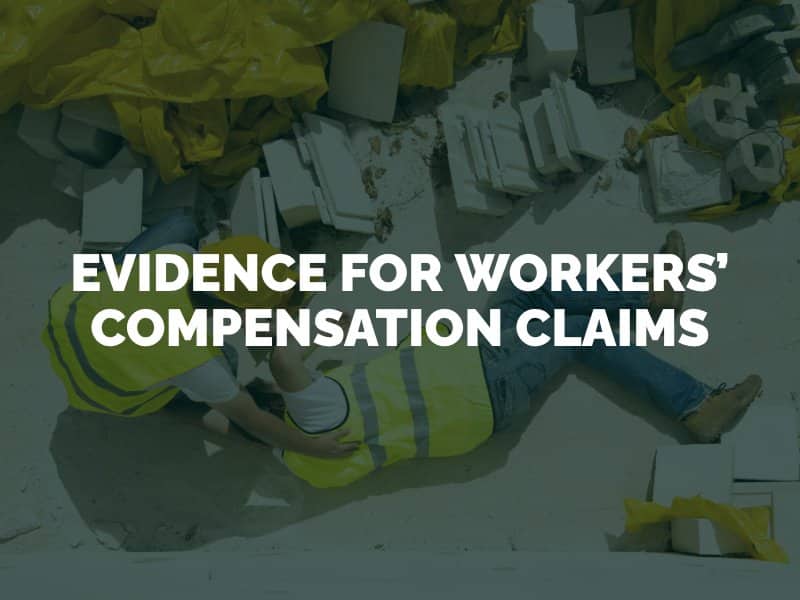 Evidence for Workers’ Compensation Claims