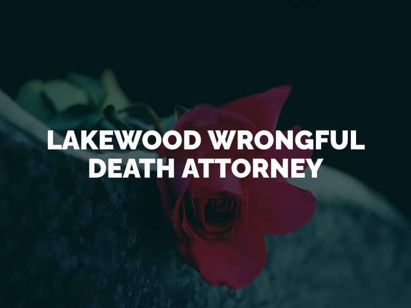Lakewood Wrongful Death Attorney