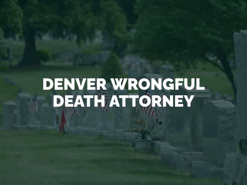 Denver Wrongful Death Attorney