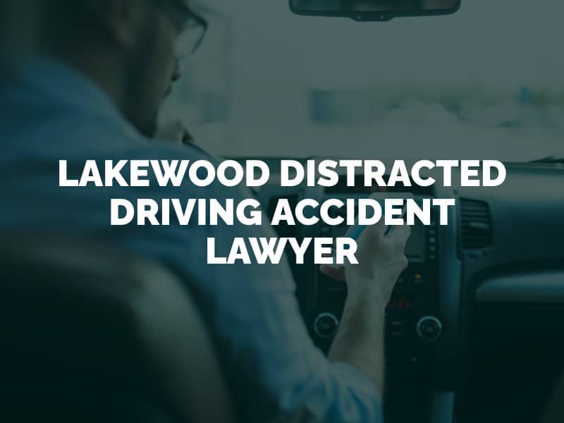 Lakewood Distracted Driving Accident Lawyer