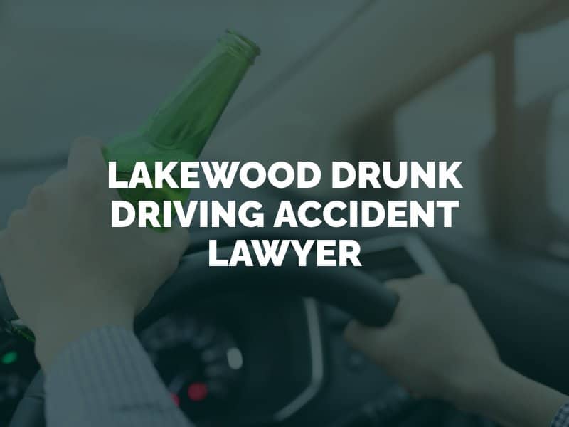 Lakewood Drunk Driving Accident Lawyer