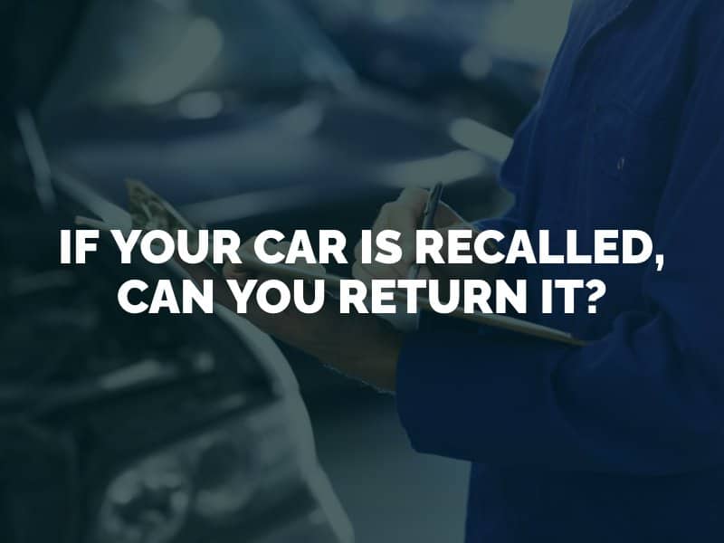 If Your Car Is Recalled, Can You Return It?