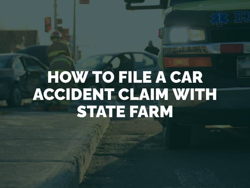 How to File a Car Accident Claim With State Farm 