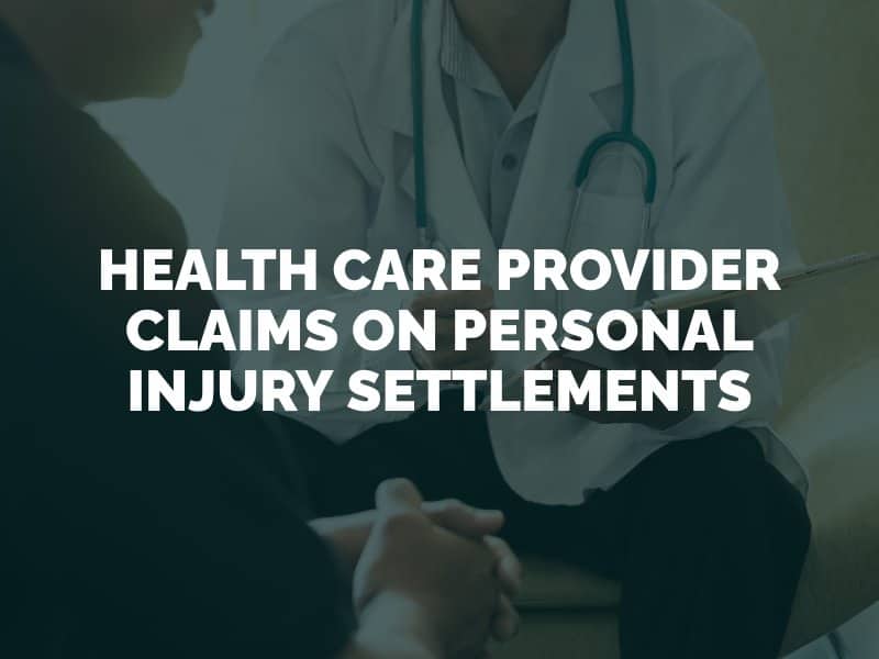 Health Care Provider Claims on Personal Injury Settlements