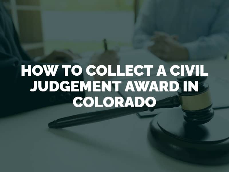How to Collect a Civil Judgement Award in Colorado