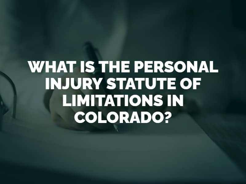 What is the Personal Injury Statute of Limitations in Colorado?