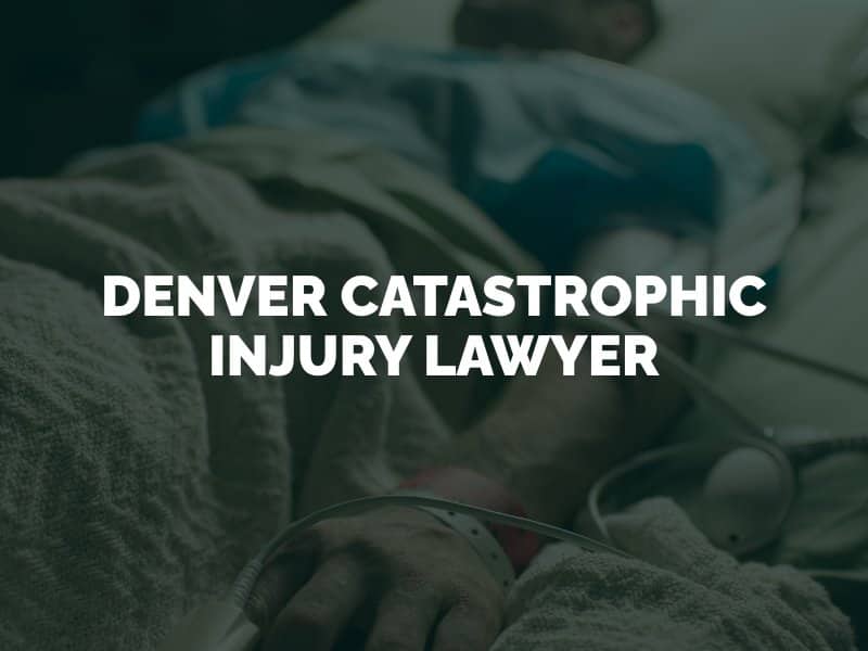 Denver Catastrophic Injury Lawyer