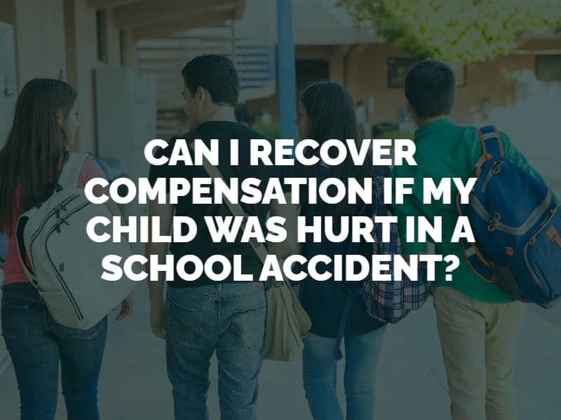 Can I Recover Compensation if My Child was Hurt in a School Accident?