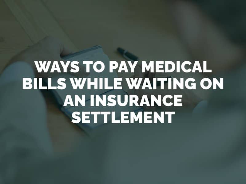 Ways to Pay Medical Bills While Waiting on an Insurance Settlement