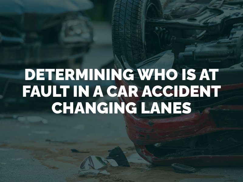 Determining Who is At Fault in A Car Accident Changing Lanes