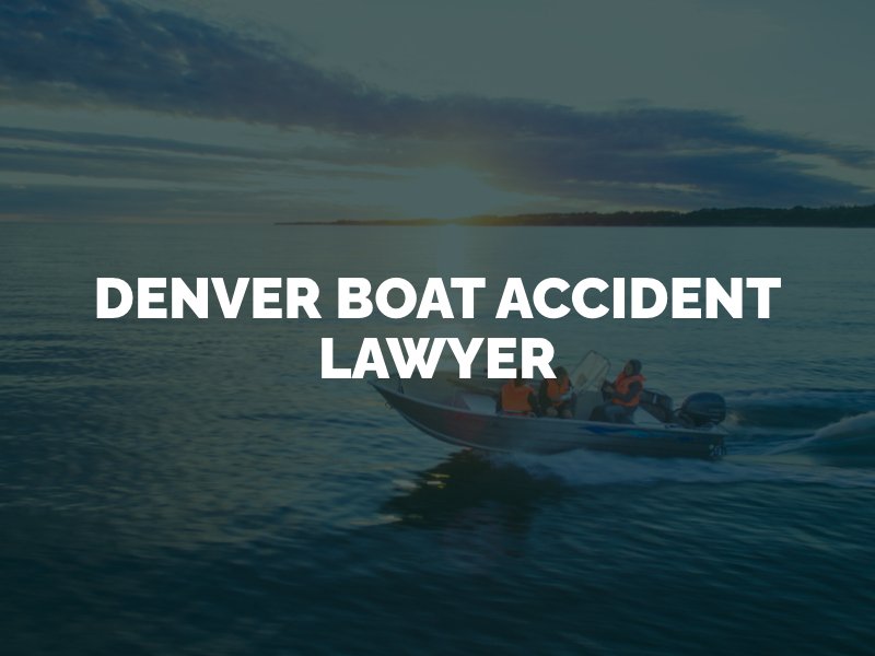 Denver Boat Accident Lawyer
