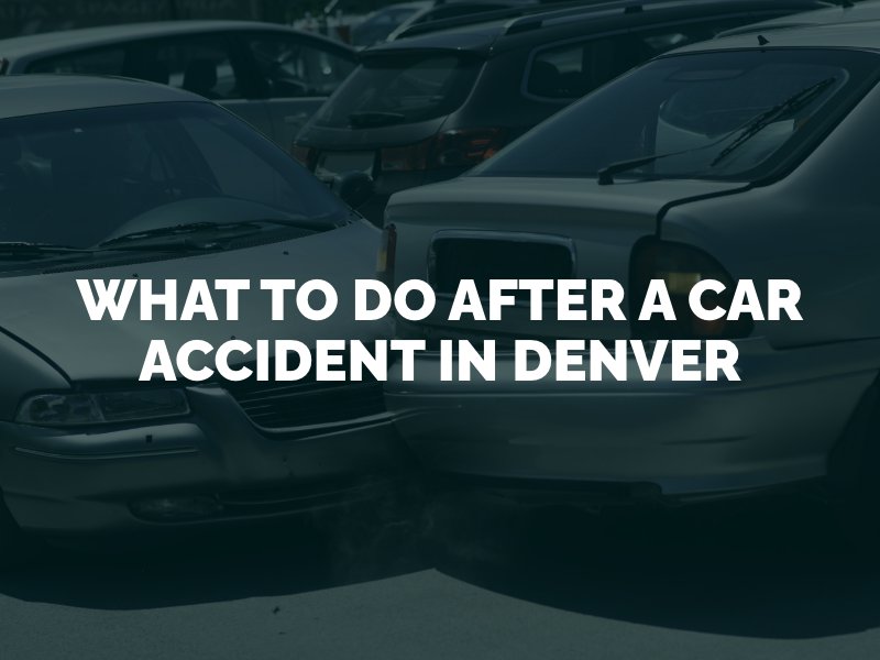 What To Do After A Car Accident In Denver